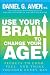 Use Your Brain to Change Your Age: Secrets to Look, Feel, and Think Younger Every Day