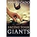 Facing Your Giants: The God Who Made a Miracle Out of David Stands Ready to Make One Out of You