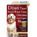 Dogs That Know When Their Owners Are Coming Home: And Other Unexplained Powers of Animals