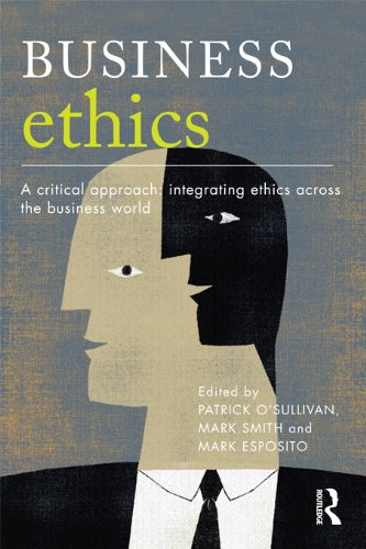 Business Ethics: A Critical Approach: Integrating Ethics Across the Business World
