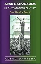Arab Nationalism in the Twentieth Century: From Triumph to Despair