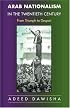 Arab Nationalism in the Twentieth Century: From Triumph to Despair