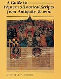 A Guide to Western Historical Scripts from Antiquity to 1600