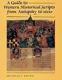A Guide to Western Historical Scripts from Antiquity to 1600