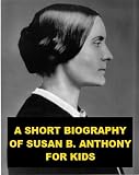 A Short Biography of Susan B. Anthony for Kids