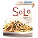 Solo Suppers: Simple Delicious Meals to Cook for Yourself