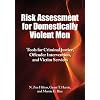 Risk Assessment for Domestically Violent Men: Tools for Criminal Justice, Offender Intervention, and Victim Services (Law and Public Policy: Psychology and the Social Sciences)