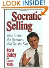 Socratic Selling: How to Ask the Questions That Get the Sale