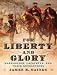 For Liberty and Glory: Washington, Lafayette, and Their Revolutions