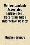 Verlag (London): Associated Independent Recording, Eidos Interactive, Boosey & Hawkes, Doves Press, Raphael Tuck & Sons