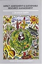 Impact Assessment and Sustainable Resource Management (Themes In Resource Management)
