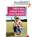 J'aide mon enfant � bien vivre l'autorit�. Grandir ensemble