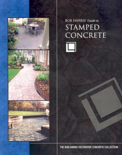 Bob Harris' Guide to Stamped Concrete - Craftsman Book Company - CR487 - ISBN: 0974773719 - ISBN-13: 9780974773711
