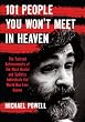 101 People You Won't Meet in Heaven: The Twisted Achievements of the Most Brutal and Sadistic Individuals the World Has Ever Known