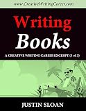 Writing Books: A Creative Writing Career Excerpt (Creative Mentor Excerpts Book 3)