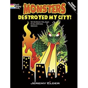 Monsters Destroyed My City! Stained Glass Coloring Book (Dover Stained Glass Coloring Book)