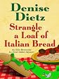 STRANGLE A LOAF OF ITALIAN BREAD