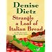 Strangle a Loaf of Italian Bread (Ellie Bernstein/Lt. Peter Miller Mysteries)