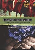 Set Apart For The Gospel: Introductory Readings In Missiological Practice