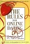 The Rules for Online Dating: Capturing the Heart of Mr. Right in Cyberspace