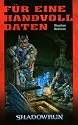 F&uuml;r eine Handvoll Daten: Shadowrun-Roman