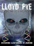Lloyd Pye: Where Did We Come From? Aliens, UFOs and our Origins
