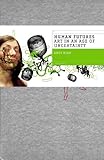 Human futures : art in an age of uncertainty