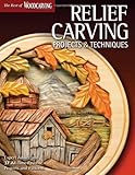Relief Carving Projects & Techniques (Best of WCI): Expert Advice and 37 All-Time Favorite Projects and Patterns (Best of Woodcarving)