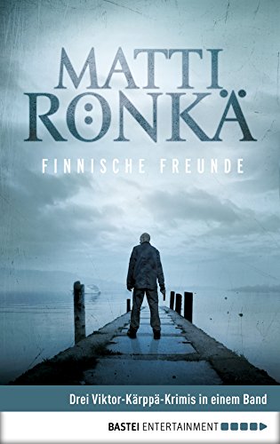 Finnische Freunde: Drei Viktor-Kärppä-Krimis in einem Band (Allgemeine Reihe. Bastei Lübbe Taschenbücher) (German Edition)