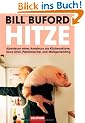 Hitze: Abenteuer eines Amateurs als K�chensklave, Sous-Chef, Pastamacher und Metzgerlehrling
