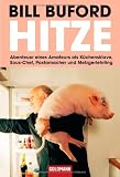 Produkt-Bild: Hitze: Abenteuer eines Amateurs als K&uuml;chensklave, Sous-Chef, Pastamacher und Metzgerlehrling