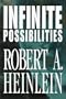 Infinite Possibilities (Tunnel In the Sky; Time For the Stars; Citizen of the Galaxy)