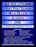 EZ Solutions - Test Prep Series - Math Review - Algebra - GRE (Ez Solutions: Test Prep Series)