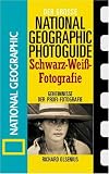 Der gro�e National Geographic Photoguide, Schwarz-Wei�-Fotografie