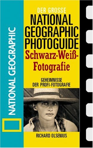 City Travel Guides Discounted   : Der Große National Geographic Photoguide. Schwaz-Weiß-Fotografie: Geheimnisse der Profi-Fotografie