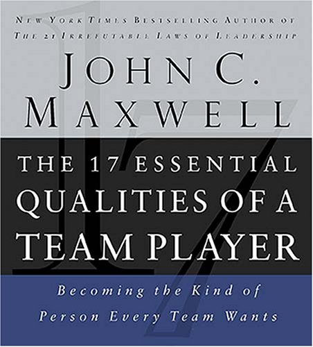 The 17 Essential Qualities of a Team Player: Becoming the Kind of Person Every Team Wants