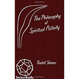 The Philosophy of Spiritual Activityby Rudolf Steiner