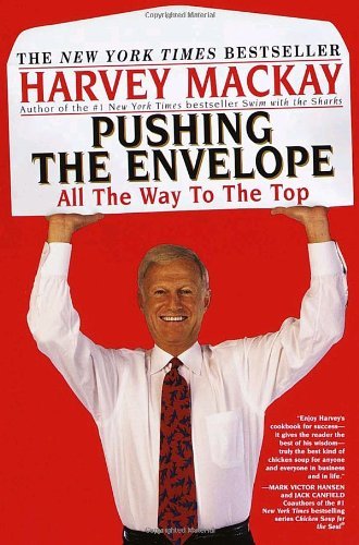 Pushing the Envelope: All The Way To The Top [Paperback] [2000] (Author) Harvey Mackay