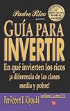 Guia para invertir (Guide to Investing) (Padre Rico Presenta) (Spanish Edition)