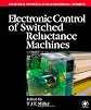 Electronic Control of Switched Reluctance Machines (Newnes Power Engineering Series)