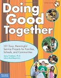 Doing Good Together: 101 Easy, Meaningful Service Projects for Families, Schools, and Communities