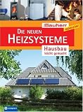 Die neuen Heizsysteme: Kostensparend durch neue Techniken und erneuerbare Energien - Max Direktor