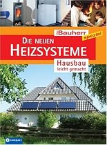 Die neuen Heizsysteme: Kostensparend durch neue Techniken und erneuerbare Energien