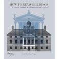 How to Read Buildings: A Crash Course in Architectural Styles