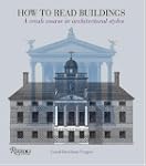 How to Read Buildings: A Crash Course...