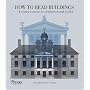 How to Read Buildings: A Crash Course in Architectural Styles