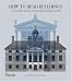 How to Read Buildings: A Crash Course in Architectural Styles