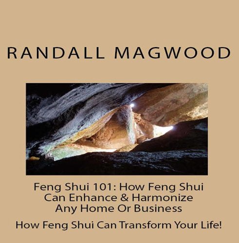 Feng Shui 101: How Feng Shui Can Enhance & Harmonize Any Home Or Business: How Feng Shui Can Transform Your Life! - AUDIOBOOK