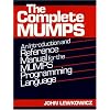The Complete MUMPS: An Introduction and Reference Manual for the MUMPS Programming Language