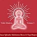 Vedic Mantras for Abundance, Wisdom and Happiness - In Praise of The Creative Power of The Universe